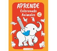 Aprende Coloreando Animales: Un mundo de animales en 50 páginas para colorear para niñas y niños a partir de 3 años