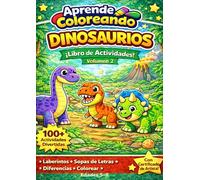 Aprende Coloreando: Dinosaurios Volumen 2: Libro de actividades para niños de 5 a 8 años | Colorear, laberintos, sopas de letras y más de 100 actividades divertidas
