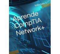 Aprende CompTIA Network+: Volumen 1 - Fundamentos e Implementaciones