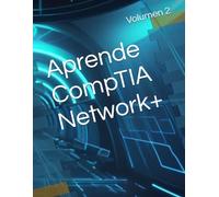 Aprende CompTIA Network+: Volumen 2