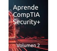 Aprende CompTIA Security+: Volumen 2