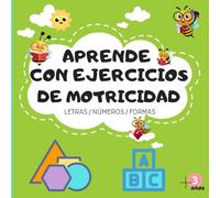 Aprende Con Ejercicios de Motricidad. Con líneas, formas, números y laberintos para niños de 3: Actividades para desarrollar la motricidad fina, preparación para la escritura, preescolar.