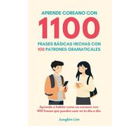 Aprende coreano con 1100 frases báscias: 100 patrones gramaticales
