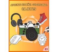 Aprende Español Coloreando: Objetos: Con Actividades, Sopa de Letras y Diploma Final