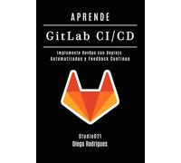APRENDE GitLab CI/CD: Implemente DevOps con Deploys Automatizados y Feedback Continuo: 2