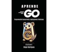 APRENDE GO: Programación Concurrente y Aplicaciones Prácticas