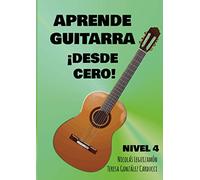 Aprende Guitarra ¡Desde Cero!: Nivel 4