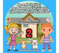 Aprende inglés 2 Para nenos e principiantes Libro con debuxos divertidos: Para nenos e nenas de todas as idades !