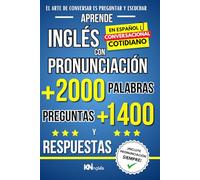 APRENDE INGLÉS CON PRONUNCIACIÓN EN ESPAÑOL - INGLÉS CONVERSACIONAL 2 +2000 PALABRAS + 1400 PREGUNTAS Y RESPUESTAS EN INGLÉS: Habla Inglés Fluido - KNinglés