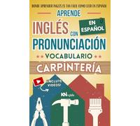 APRENDE INGLÉS EN ESPAÑOL - VOCABULARIO CARPINTERÍA - INGLÉS PARA TRABAJAR: INGLÉS PARA LATINOS / HISPANOS