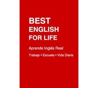 Aprende Inglés para la Vida Real: Frases Simples, Conversaciones Útiles y Diálogos para el Trabajo, la Escuela y la Vida Diaria
