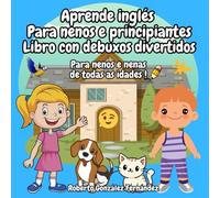 Aprende inglés Para nenos e principiantes Libro con debuxos divertidos: Para nenos e nenas de todas as idades !