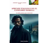 APRENDE ITALIANO CON EL COMISARIO MORELLI: Un thriller policíaco para el nivel B1-B2