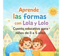 Aprende las formas con Lola y Lolo: Cuento educativo para niños de 3 a 5 años