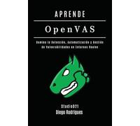 APRENDE OpenVAS: Domina la Detección, Automatización y Gestión de Vulnerabilidades en Entornos Reales