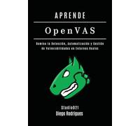 APRENDE OpenVAS: Domina la Detección, Automatización y Gestión de Vulnerabilidades en Entornos Reales
