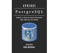 APRENDE PostgreSQL: Domina la Base de Datos Relacional Más Poderosa del Mundo: 5