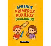 Aprende Primeros Auxilios Dibujando: Primeros auxilios explicados con dibujos para todos los niveles