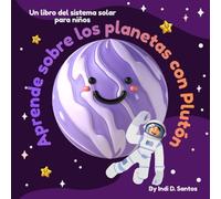Aprende sobre los Planetas con Plutón: Un libro del sistema solar para niños