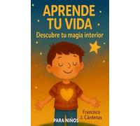 Aprende tu Vida: Descubre tu Magia Interior (Para niños)