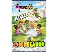 APRENDE VALORES COLOREANDO: Libro de actividades infantiles para aprender sobre la amistad, la bondad y el compartir. Dibujos mágicos para niñas y niños.