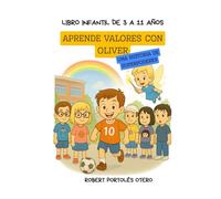 APRENDE VALORES CON OLIVER: UNA HISTORIA DE SUPERPODERES LIBRO INFANTIL DE 3 A 11 AÑOS