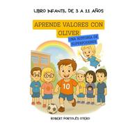 APRENDE VALORES CON OLIVER: UNA HISTORIA DE SUPERPODERES LIBRO INFANTIL DE 3 A 11 AÑOS
