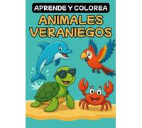 Aprende y Colorea - Animales Veraniegos: Un divertido libro de colorear con animales tropicales para los más pequeños