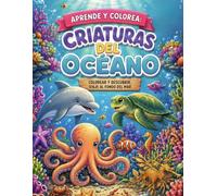 Aprende y Colorea: Criaturas del Océano: Libro de Colorear Infantil con Datos Curiosos para Niños de 4 a 10 Años | Libro de Actividades Educativo STEM sobre la Vida Marina y Animales del Mar