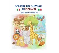 APRENDE Y COLOREA LOS ANIMALES EN ITALIANO: LIBRO PARA COLOREAR INFANTIL