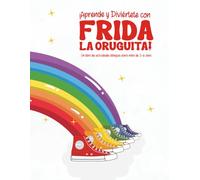Aprende y Diviérte con Frida la Oruguita: Un libro de atividades bilingüe para niños