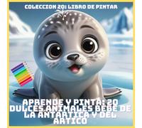 APRENDE Y PINTA: 20 DULCES ANIMALES BEBE DE LA ANTARTICA Y DEL ARTICO