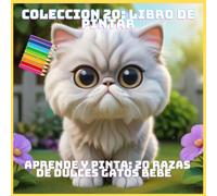 APRENDE Y PINTA: 20 RAZAS DE DULCES GATOS BEBE