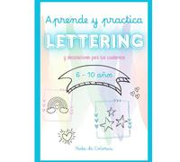 Aprende y practica - Lettering infantil: y decoraciones para tus cuadernos. 50 hojas para desarrollar la creatividad y autoexpresión