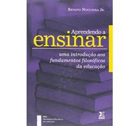 Aprendendo A Ensinar. Uma Introducao Aos Fundamentos Filosoficos