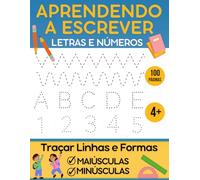 Aprendendo a Escrever Letras E Números: Livro de Exercícios Infantil Para Praticar O Controle Da Caneta e Traçar Linhas Formas