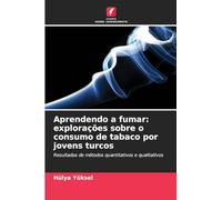 Aprendendo a fumar: explorações sobre o consumo de tabaco por jovens turcos: Resultados de métodos quantitativos e qualitativos