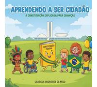 APRENDENDO A SER CIDADÃO: A Constituição Explicada para Crianças - Um Guia Ilustrado sobre Civismo (Inclui Atividades, Juramento e Certificado)