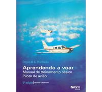 Aprendendo a Voar. Manual de Treinamento Básico. Piloto de Avião
