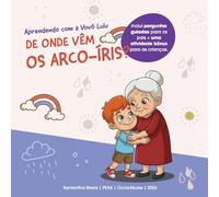 Aprendendo com a Vovó Lulu: De onde vêm os arco-íris?