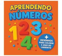 Aprendendo Números - Livro Infantil com Desenhos para Colorir e Jogos de Labirinto com Solução