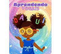 Aprendendo Vogais: Livro infantil para colorir e aprender mais sobre as vogais