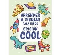 Aprender a dibujar para niños - Edición cool: Más de 300 dibujos fáciles paso a paso