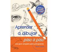 Aprender a dibujar paso a paso - Una guía completa para principiantes: Un cuaderno creativo con ejercicios sencillos, hojas prácticas y acceso a ... para jóvenes curiosos y adultos creativos