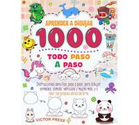 aprender a dibujar todo: Instrucciones sencillas, paso a paso, para dibujar animales, comida, vehículos y mucho más, y crear tus propias obras de arte.