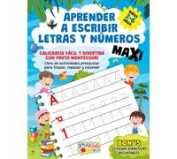 APRENDER A ESCRIBIR LETRAS Y NÚMEROS MAXI: CALIGRAFÍA FÁCIL Y DIVERTIDA CON PAUTA MONTESSORI. Libro de actividades preescolar para trazar, repasar y colorear. Niños 3-6 años