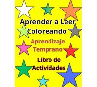 Aprender a Leer Coloreando Colores: Libro de aprendizaje temprano con actividades para que los más pequeños aprendan mientras juegan