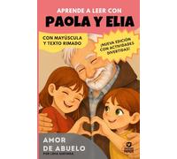 Aprender a leer con Paola y Elia 3 - Amor de abuelo: EDICIÓN AMPLIADA: CUENTO Y ACTIVIDADES DIVERTIDAS. En letra MAYÚSCULA (libros para niños a partir ... Primeras lecturas. Cuentos con valores.
