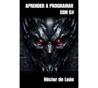 Aprender a programar con C#: Un libro lleno de conceptos importantes para programadores