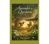 APRENDER A QUEDARSE: Un colibrí y una oruga que no quisieron ser lo que el mundo esperaba